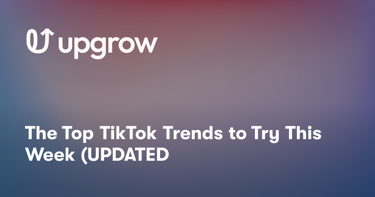 The Top TikTok Trends to Try This Week (UPDATED)